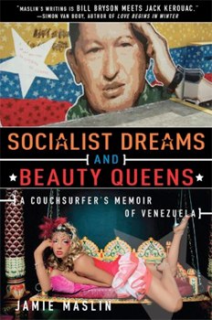 Book review: Socialist Dreams and Beauty Queens ( A Couchsurfer’s Memoir of Venezuela) by Jamie Maslin