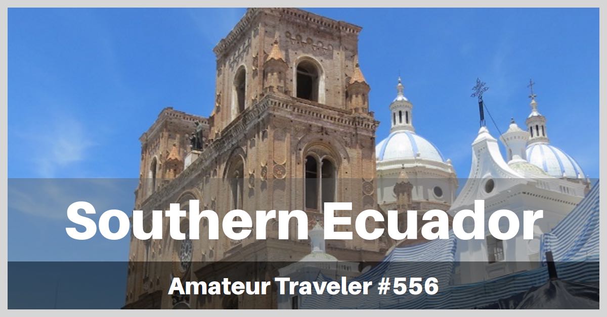 Travel to Loja and Southern Ecuador (Podcast)