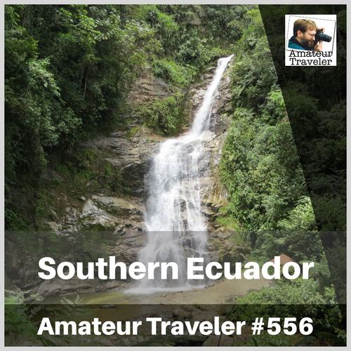 Travel to Loja and Southern Ecuador – Episode 556