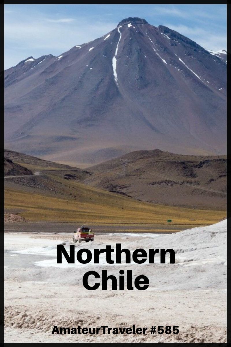 Travel to Northern Chile - A Two Week Itinerary (Podcast)