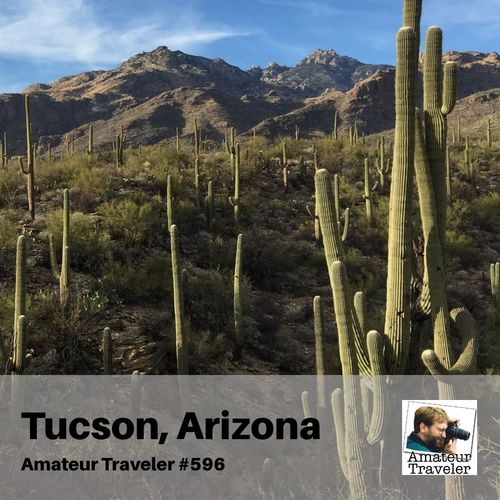 Travel to Tucson, Arizona – Episode 596